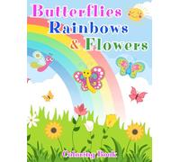 Butterflies, Rainbows & Flowers: Coloring Book for Kids with Big, Simple Designs | Large Print Illustrations