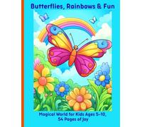 Butterflies, Rainbows & Fun: Magical World for Kids Ages 5-10, 54 Pages of Joy
