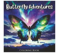 Butterfly Adventures: Fun Coloring Book For All Ages.: A Journey Through Magical Gardens, Bold Designs, and Beautiful Butterflies to Color and Enjoy (Adventures Series)