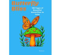 Butterfly Bliss: 100 Pages of Beautiful Butterflies to Color