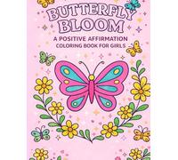 Butterfly Bloom: A Positive Affirmation Coloring Book for Girls