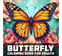 Butterfly Coloring Book: 52 Peaceful Butterfly and Flower Designs to Soothe the Soul - A Relaxing Coloring Journey for All Ages