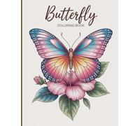 Butterfly Coloring Book for Adults and Kids: Beautiful Butterfly Designs, Floral Gardens, Whimsical Patterns, and Relaxing Nature Scenes for Stress Relief and Creative Fun