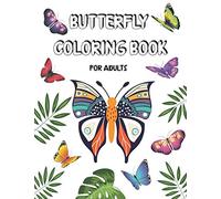 Butterfly Coloring Book for Adults: Butterflies Flowers and Cactus Coloring Book for Stress Relief - Art Therapy for The Mind