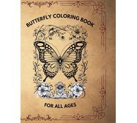 Butterfly Coloring Book for All Ages: Relaxing Butterfly Designs for Kids, Teens, and Adults