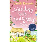 Butterfly Cove (2) - WEDDING BELLS AT BUTTERFLY COVE: A heartwarming romantic read from bestselling author Sarah Bennett (Butterfly Cove, Book 2)