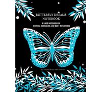 Butterfly Dreams - A Lined Notebook for Writing, Journaling, and Daily Reflections: Inspirational Writing Journal with 120 Lined Pages for Notes, Creative Ideas< Daily Reflections, and Personal Growth