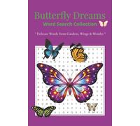 "Butterfly Dreams: A Word Search Collection": Delicate Words from Gardens, Wings & Wonder, Word Find Fun For Adults, Teens & Kids