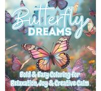 Butterfly Dreams: Bold & Easy Coloring Book for Adults & Teens | Calming Butterfly Designs, Floral Accents & Whimsical Wings to Color & Relax (Bold Easy Vibes)