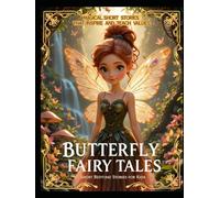 Butterfly Fairy Tales: Short Bedtime Stories for Kids: Magical Short Stories That Inspire and Teach Values