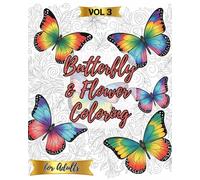 Butterfly & Flower Coloring Book for Adults - Vol 3: 50 Detailed Butterfly and Floral Patterns for Relaxing Art Therapy: Elegant Butterfly & Flower ... Relief (Butterfly & Flower Coloring Series)