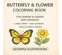 Butterfly & Flower Coloring Book for Seniors Large Print Easy Coloring Book for Elderly | 60 Bold & Simple Designs | Stress Relief & Relaxation | Dementia & Alzheimer Friendly