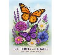 Butterfly & Flowers Coloring Book for Adults: Large Print Designs with Flower Patterns, Bouquets, Swirls Wreaths, Decorations: For Relaxation and ... ... books for adults and kids of all ages)