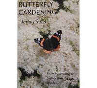 Butterfly Gardening - How to Encourage Butterflies to Visit and Breed in Your Garden: 3 (Gardening with Nature S.)