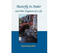 Butterfly in Amber and Other Fragments of a Life