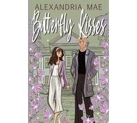 Butterfly Kisses: A Reverse Grumpy x Sunshine Romance (Kisses and Wishes)