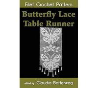 Butterfly Lace Table Runner Filet Crochet Pattern: Complete Instructions and Chart