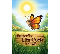 Butterfly Life Cycle for Kids: Discovering Nature's Magical Transformation for Young Explorers