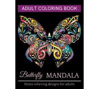Butterfly Mandala Coloring Book: Beautiful And Amazing Mandala Art Coloring Pages to Help With Anxiety And Stress Relief | Magnificent Designs For Adults Relaxation