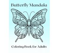Butterfly Mandala Coloring Book for Adults: 35 Calming Designs for Stress Relief: Intricate Patterns for Adults and Teens
