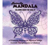 Butterfly Mandala Coloring Book for Adults: A Calming Journey on Mystical Wings towards Transformation & Balance (ZEN Moments)