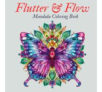 Butterfly Mandala Coloring Book for Adults: A Relaxing Collection of Beautiful Butterfly Designs and Intricate Mandalas for Stress Relief and Mindfulness