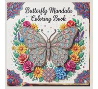 Butterfly Mandala Coloring Book for Adults and Kids Relaxing Butterfly Designs, Floral Patterns & Beautiful Mandalas: 50 Unique Butterfly Mandala ... Designs for Creativity and Mindfulness