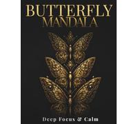 Butterfly Mandala Coloring Book for Adults: Sacred Butterfly Patterns for Deep Focus, Calm & Creative Relaxation (StillHaven Butterfly Mandalas Collection)