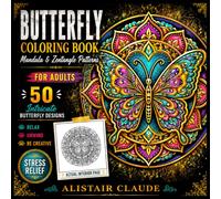 Butterfly Mandala & Zentangle Coloring Book for Adults: Large Print, 50 Intricate Butterfly Designs to Color for Relaxation, Mindfulness and Stress Relief