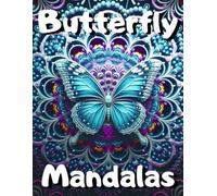 Butterfly Mandalas: 111 Butterfly Mandalas: A Coloring Book for Therapeutic and Relaxing Art