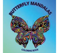 BUTTERFLY MANDALAS: 40 mandalas, relaxing coloring book for adults, kids, seniors