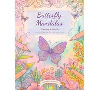 Butterfly Mandalas Coloring Book: Over 35 Beautiful Designs to Color and Relax - A Mindful Coloring Book for Kids and Adults