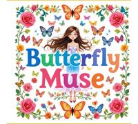 Butterfly Muse Coloring Book: Butterfly Muse is a magical 61-page coloring and picture book designed especially for children.