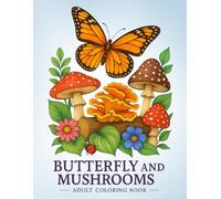Butterfly & Mushrooms Coloring Book for Adults: Large Print Designs with Mushroom Patterns, Woodland Florals, Swirls, Wreaths & Decorations: For ... books for adults and kids of all ages)