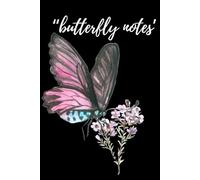 Butterfly Notes: A Journey Through Words & Wings: Daily Writing Journal for Inspiration, Gratitude, and Positive Thinking