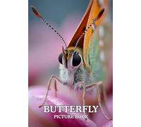 Butterfly: Picture Book: 40 Beautiful Butterfly Images in Premium Color | A Visual Collection for Nature Lovers of All Ages.
