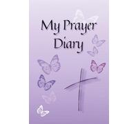 Butterfly Prayer Diary: A simple journal for recording your hopes, dreams, prayers and answers to them.