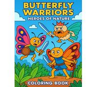 Butterfly Warriors: Heroes of Nature - A Fantasy Coloring Adventure for Kids