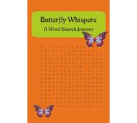 BUTTERFLY WHISPERS: A WORD SEARCH JORNEY