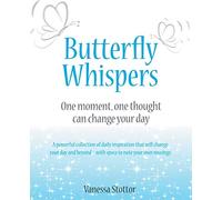 Butterfly Whispers: One Moment, One Thought Can Change Your Day