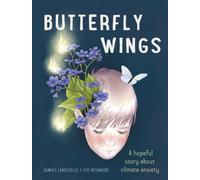 Butterfly Wings : A Hopeful Story About Climate Anxiety