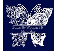 Butterfly Wonders & Mandalas: 60 Unique Designs for Teens and Adults. From Simple Outlines to Intricate Patterns. Single-Sided Pages to Prevent Bleed-Through.
