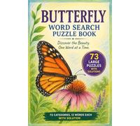 Butterfly - Word Search Puzzle Book: 73 Large Print Puzzles Exploring Butterflies, Nature & Garden Life | 12 Words per Puzzle with Complete Solutions