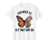 Butterfly You Need To Let That Shit Go T-Shirt