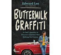 Buttermilk Graffiti: A Chef's Journey to Discover America's New Melting-Pot Cuisine