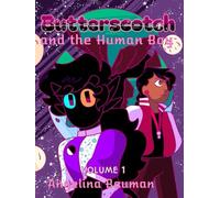 Butterscotch and the Human Boy Volume 1: The complete first 3 issues (Butterscotch and the Human Boy Graphic Novels)