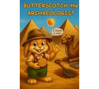 BUTTERSCOTCH the ARCHAEOLOGIST