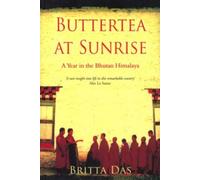 Buttertea at Sunrise: A Year in the Bhutan Himalaya
