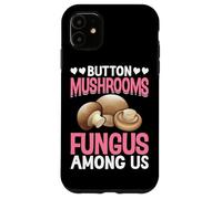 Button Mushrooms Fungus Among Us Case for iPhone 11