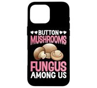 Button Mushrooms Fungus Among Us Case for iPhone 16 Pro Max